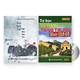 Combo 2 sách: Trung Quốc 247: Mái nhà thân thuộc (Song ngữ Trung - Việt có Pinyin) + Tự Học Từ Vựng Tiếng Trung Theo Chủ Đề + DVD quà tặng