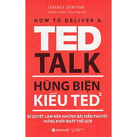 Hùng Biện Kiểu Ted 2 - Bí Quyết Làm Nên Những Bài Diễn Thuyết Hứng Khởi Nhất Thế Giới ( Tặng Boookmark Sáng Tạo )