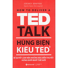 Hùng Biện Kiểu Ted 2 - Bí Quyết Làm Nên Những Bài Diễn Thuyết Hứng Khởi Nhất Thế Giới (Quà Tặng Card đánh dấu sách đặc biệt)