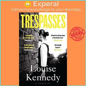 Sách - Trespasses : 'Intense, unflinchingly honest, it broke my heart a millio by Louise Kennedy (UK edition, paperback)