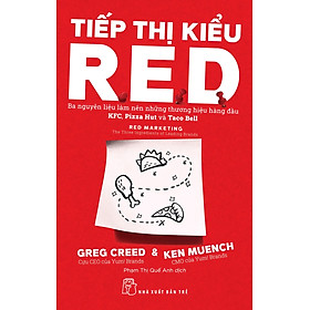 Tiếp Thị Kiểu R.E.D: Ba Nguyên Liệu Làm Nên Những Thương Hiệu Hàng Đầu KFC, Pizza Hut Và Taco Bell