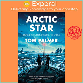 Sách - Arctic Star by Tom Palmer,Tom Clohosy Cole (UK edition, paperback)
