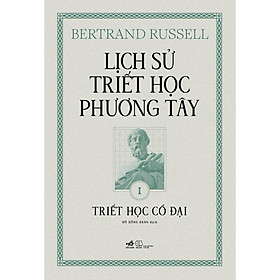 Hình ảnh Sách Lịch sử triết học phương Tây - Cuốn 1: Triết học Cổ đại (Bertrand Russell) (Bìa cứng) - Nhã Nam - Bản Quyền