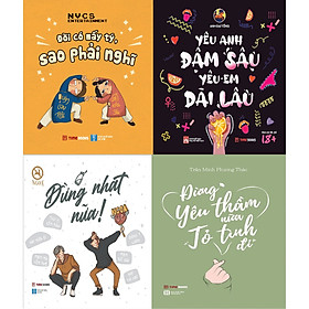 [Download Sách] Combo Sách - Đời Có Mấy Tý, Sao Phải Nghĩ + Yêu Anh Đậm Sâu Yêu Em Dài Lâu + Đừng Nhạt Nữa + Đừng Yêu Thầm Nữa Tỏ Tình Đi