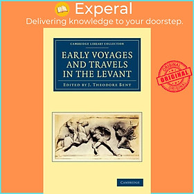 Sách - Early Voyages and Travels in the Levant by J. Theodore Bent (UK edition, paperback)