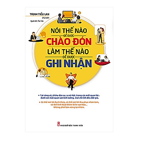  Nói Thế Nào Để Được Chào Đón, Làm Thế Nào Để Được Ghi Nhận (Tái Bản)