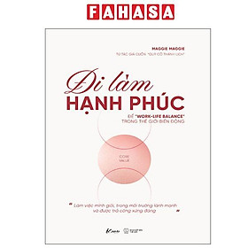 Sách - Đi Làm Hạnh Phúc - Để "Work-Life Balance" Trong Thế Giới Biến Động