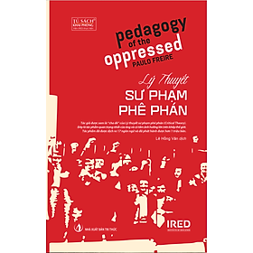 Lý Thuyết Sư Phạm Phê Phán (Pedagogy of the Oppressed) - Paulo Freire - Lê Hồng Vân dịch - (bìa mềm)