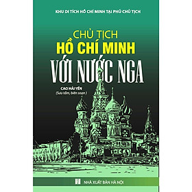 Sách - Chủ Tịch Hồ Chí Minh Với Nước Nga - VIETNAMBOOK