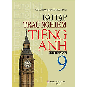 Sách Bài Tập Trắc Nghiệm Tiếng Anh 9 (Có Đáp Án)