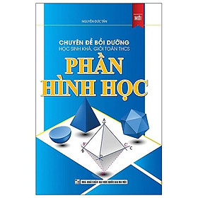 Sách Chuyên đề Bồi dưỡng học sinh khá giỏi Toán THCS phần Hình học