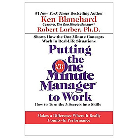 Putting The One Minute Manager To Work: How To Turn The 3 Secrets Into Skills - Nhà sách Fahasa