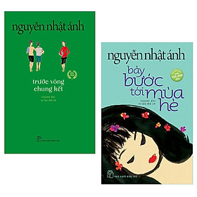 Combo sách Nguyễn Nhật Ánh: Bảy Bước Tới Mùa Hè + Trước Vòng Chung Kết