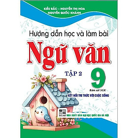 Hướng Dẫn Học Và Làm Bài Ngữ Văn Lớp 9 - Tập 2 - Bám Sát SGK Kết Nối Tri Thức Với Cuộc Sống - Hồng Ân