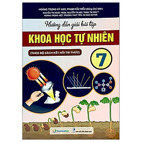 Hướng Dẫn Giải Bài Tập Khoa Học Tự Nhiên 7 (Theo Bộ Sách Kết Nối Tri Thức)