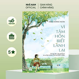 Sách - Vì tâm hồn biết lành lại (Đặng Hoàng Ngân) (Nhã Nam Official)