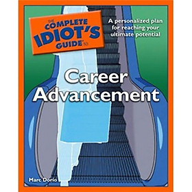 The Complete Idiots Guide to Career Advancement