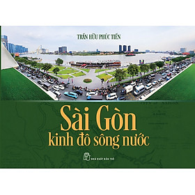 Sách Sài Gòn Kinh Đô Sông Nước