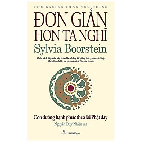 Đơn Giản Hơn Ta Nghĩ – Con đường hạnh phúc theo lời Phật dạy