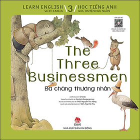 Learn English With Fables 3- Học Tiếng Anh Qua Truyện Ngụ Ngôn - Tập 3: The Three Businessmen - Ba Chàng Thương Nhân