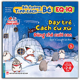 Bồi Dưỡng Tính Cách Cho Bé EQ IQ (2-8 Tuổi) - Dạy Trẻ Cách Cư Xử (Song Ngữ ANH - VIỆT) (Sách Bản Quyền)