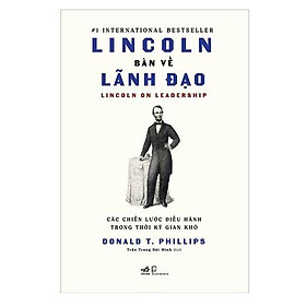 [Download Sách] Lincoln Bàn Về Lãnh Đạo - Các Chiến Lược Diều Hành Trong Thời Kỳ Gian Khó