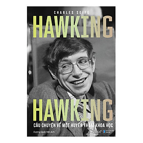 HAWKING HAWKING - Câu Chuyện Về Một Huyền Thoại Khoa Học - Charles Seife - Dương Quốc Văn dịch - (bìa mềm)