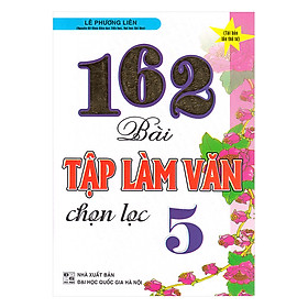 Nơi bán 162 Bài Tập Làm Văn Chọn Lọc 5 - Giá Từ -1đ