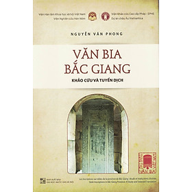Văn Bia Bắc Giang - Khảo Cứu Và Tuyển Dịch (Bìa Cứng)
