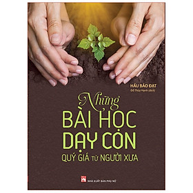 Sách -Những bài học dạy con quý giá từ người xưa