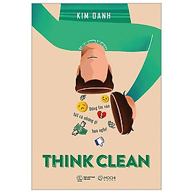 Think clean - đừng tin vào tất cả những gì bạn nghĩ