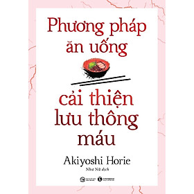 Download sách Sách - Phương Pháp Ăn Uống Cải Thiện Lưu Thông Máu