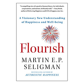 Download sách Flourish: A Visionary New Understanding Of Happiness And Well-Being