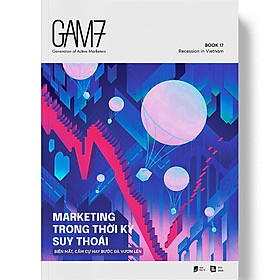 Sách GAM7 BOOK NO.17 - MARKETING TRONG THỜI KỲ SUY THOÁI - Biến mất, cầm cự hay bước đà vươn lên