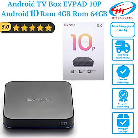 Mua Box Truyền Hình (Nước Ngoài EVPAD 10P/10S | Trong Nước EVBOX/EVBOX Plus) Android 10 chuẩn 4K (Ram 4GB Rom 64GB | Ram 2GB Rom 32GB) - Hàng chính hãng