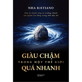 Sách Giàu Chậm Trong Một Thế Giới Nhanh