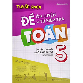 Tuyển Chọn Đề Ôn Luyện Và Tự Kiểm Tra Toán 5