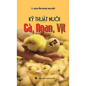 [Download Sách] Kỹ Thuật Nuôi Gà, Ngan, Vịt