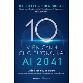 AI 2041 - 10 Viễn Cảnh Cho Tương Lai