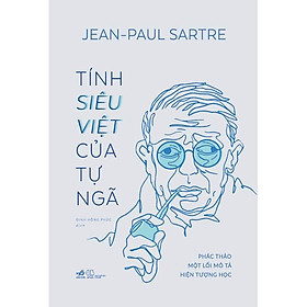Sách Tính siêu việt của Tự ngã (Jean-Paul Sartre) (Bìa cứng) – Nhã Nam – BẢN QUYỀN