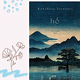 Hình ảnh Tiểu Thuyết Của Tác Giả Nhật Bản Đạt Giải Nobel Văn Chương _ Kawabata Yasunari : Hồ _ Nhã Nam