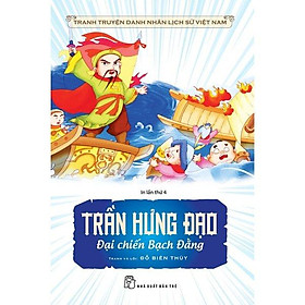 Truyện Tranh Danh Nhân Lịch Sử Việt Nam - Trần Hưng Đạo Đại Chiến Bạch Đằng - Bản Quyền