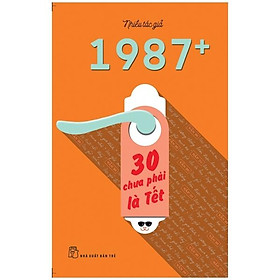 Sách 1987+: 30 Chưa Phải Là Tết