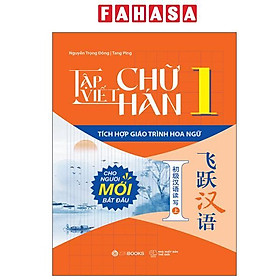 Tập Viết Chữ Hán - Tích Hợp Giáo Trình Hoa Ngữ - Tập 1 - Zenbooks