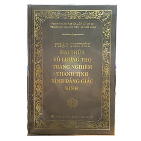 Phật thuyết Đại thừa Vô Lượng Thọ Trang Nghiêm Thanh Tịnh Bình Đẳng Giác Kinh - Bìa Cứng