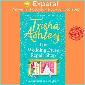 Sách - The Wedding Dress Repair Shop - The brand new, uplifting and heart-warmi by Trisha Ashley (UK edition, hardcover)