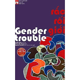 Rắc Rối Giới - Gender Trouble ( Bìa Cứng ) 