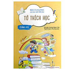 Sách Thiếu Nhi - Nhật Kí Trưởng Thành Cho Học Sinh Tiểu Học - Chăm Chỉ - Tớ Thích Học (TV)