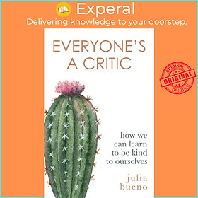 Hình ảnh Sách - Everyone's a Critic - How we can learn to be kind to ourselves by Julia Bueno (UK edition, paperback)