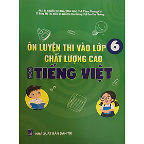 [Download Sách] Ôn Luyện Thi Vào Lớp 6 Chất Lượng Cao Môn Tiếng Việt